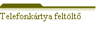 Telefonk�rtya felt�lt�